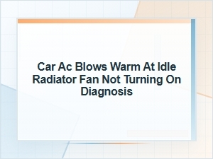 Diagnosing Warm Ac at Idle and a Nonworking Radiator Fan