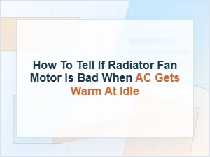 How to Tell If a Radiator Fan Motor Is Bad at Idle